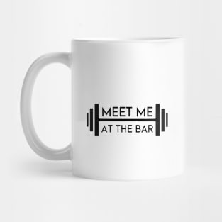 Meet Me At The Bar - Motivational Weightlifting Design (Alt. Edition). Mug